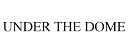 UNDER THE DOME trademark