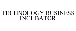 TECHNOLOGY BUSINESS INCUBATOR trademark