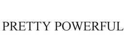 PRETTY POWERFUL trademark