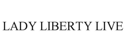 LADY LIBERTY LIVE trademark