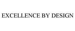EXCELLENCE BY DESIGN trademark