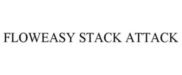FLOWEASY STACK ATTACK trademark