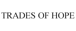 TRADES OF HOPE trademark