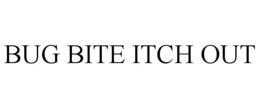BUG BITE ITCH OUT trademark