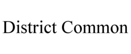 DISTRICT COMMON trademark