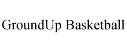 GROUNDUP BASKETBALL trademark
