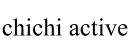 CHICHI ACTIVE trademark