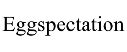 EGGSPECTATION trademark