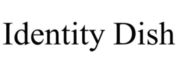 IDENTITY DISH trademark