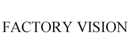 FACTORY VISION trademark