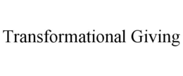 TRANSFORMATIONAL GIVING trademark