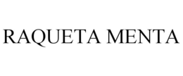 RAQUETA MENTA trademark