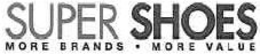 SUPER SHOES · MORE BRANDS MORE VALUE trademark