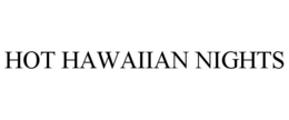 HOT HAWAIIAN NIGHTS trademark