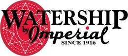 WATERSHIP BY IMPERIAL SINCE 1916 trademark
