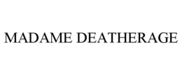 MADAME DEATHERAGE trademark