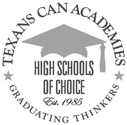 TEXAS CAN ACADEMIES GRADUATING THINKERSHIGH SCHOOLS OF CHOICE EST. 1985 trademark