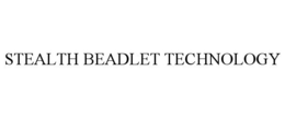 STEALTH BEADLET TECHNOLOGY trademark