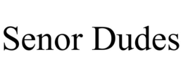SENOR DUDES trademark