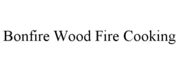 BONFIRE WOOD FIRE COOKING trademark