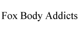 FOX BODY ADDICTS trademark