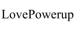 LOVEPOWERUP trademark