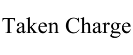 TAKEN CHARGE trademark