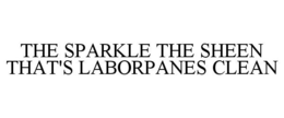 THE SPARKLE THE SHEEN THAT'S LABORPANES CLEAN trademark