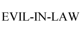 EVIL-IN-LAW trademark