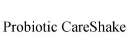 PROBIOTIC CARESHAKE trademark