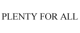PLENTY FOR ALL trademark