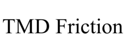 TMD FRICTION trademark