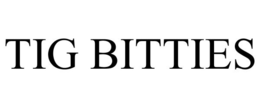 TIG BITTIES trademark