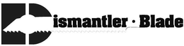 DISMANTLER·BLADE trademark