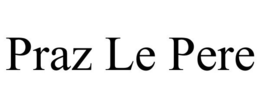 PRAZ LE PERE trademark