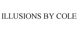 ILLUSIONS BY COLE trademark