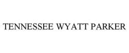 TENNESSEE WYATT PARKER trademark