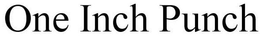 ONE INCH PUNCH trademark
