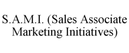 S.A.M.I. (SALES ASSOCIATE MARKETING INITIATIVES) trademark