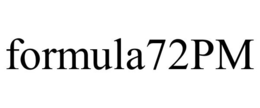FORMULA72PM trademark
