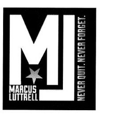 ML MARCUS LUTTRELL NEVER QUIT. NEVER FORGET. trademark