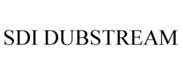 SDI DUBSTREAM trademark