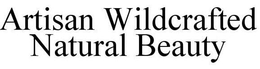 ARTISAN WILDCRAFTED NATURAL BEAUTY trademark