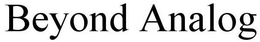 BEYOND ANALOG trademark