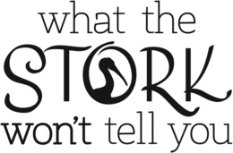 WHAT THE STORK WON'T TELL YOU trademark