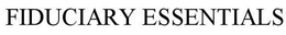 FIDUCIARY ESSENTIALS trademark
