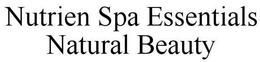 NUTRIEN SPA ESSENTIALS NATURAL BEAUTY trademark