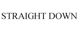 STRAIGHT DOWN trademark