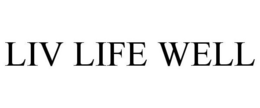 LIV LIFE WELL trademark