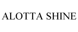 ALOTTA SHINE trademark